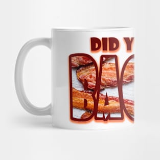 Did you say BACON? Mug